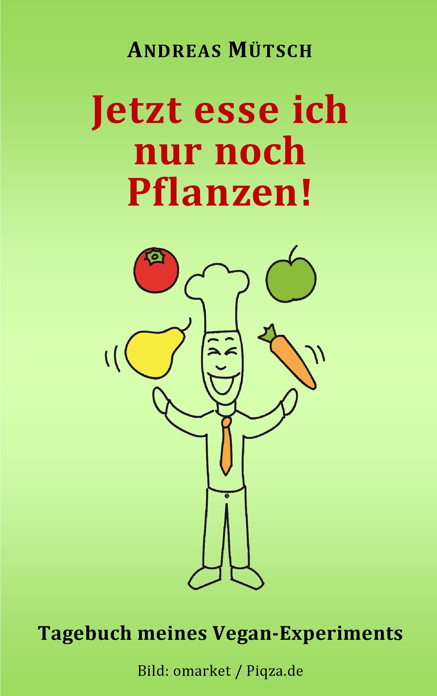 Jetzt esse ich nur noch Pflanzen