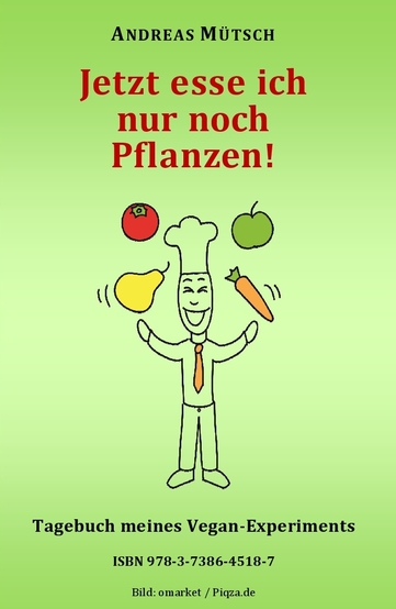 Jetzt esse ich nur noch Pflanzen